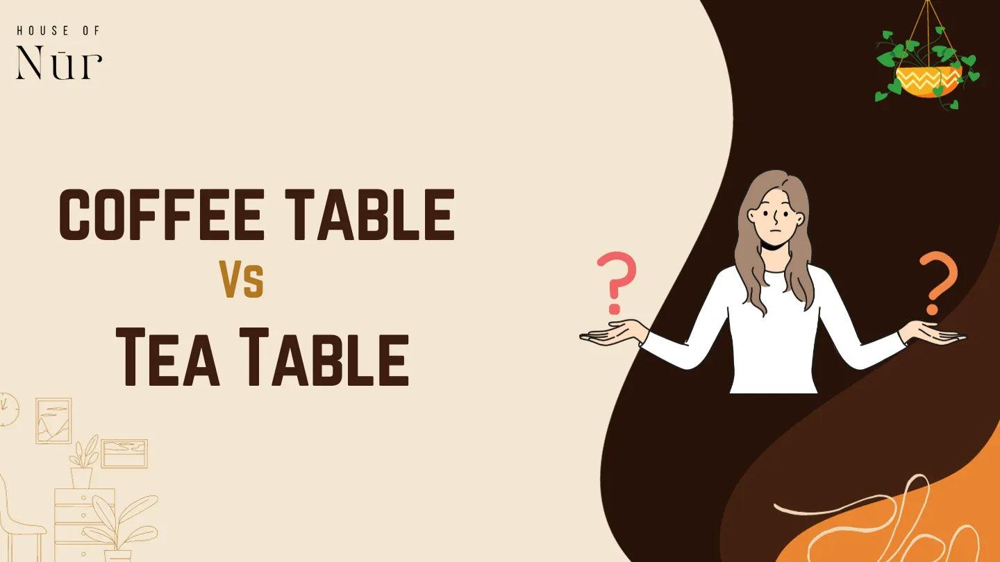 coffee-table-vs-tea-table-know-the-difference-houseofnur