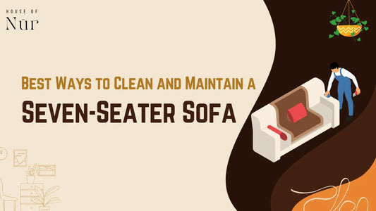 What Are the Best Ways to Clean and Maintain a Seven-Seater Sofa?