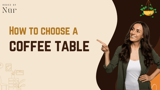 How To Choose A Coffee Table - Step by Step Guide