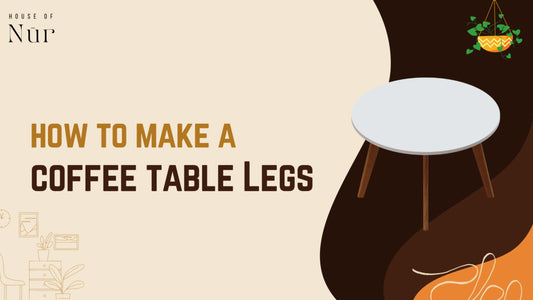 How To Make Coffee Table Legs - Step by Step Guide