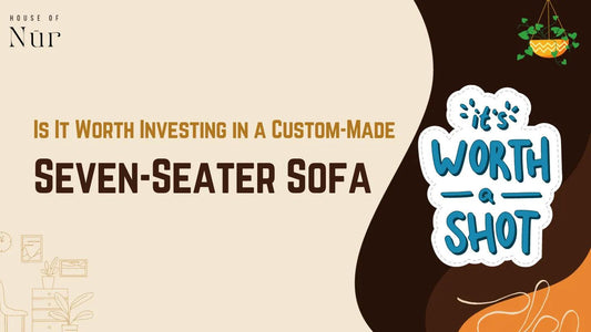 Is It Worth Investing in a Custom-Made Seven-Seater Sofa?