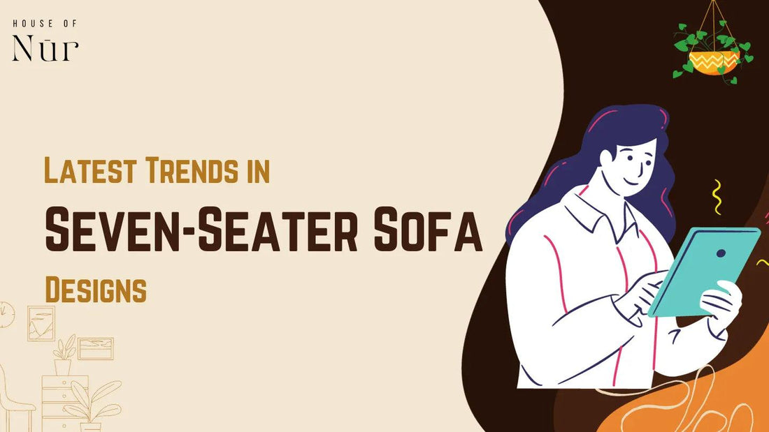 What Are the Latest Trends in Seven-Seater Sofa Designs?